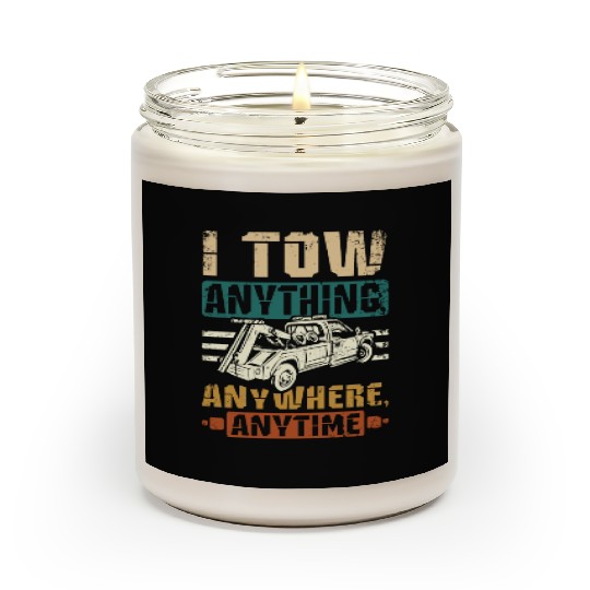 I tow anything anywhere anytime Tow truck driver Scented Candles