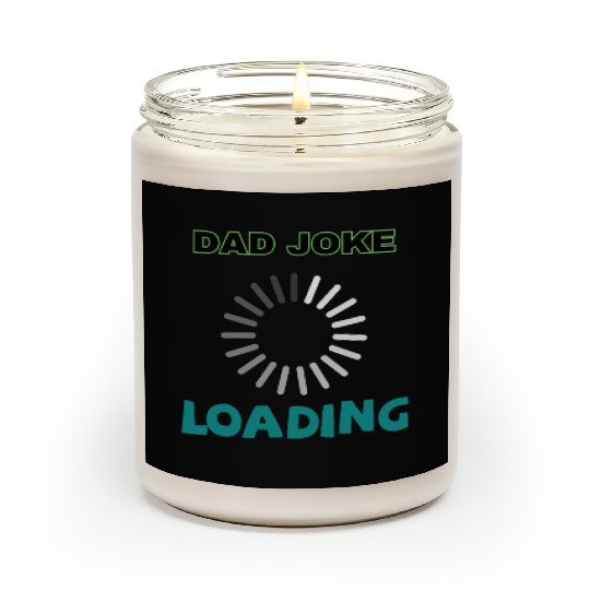 Dad joke loading Scented Candles