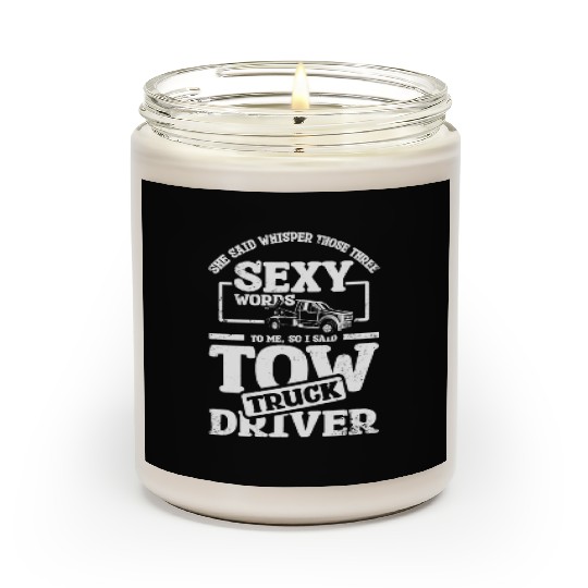 Whisper those three sexy words, tow truck driver Scented Candles