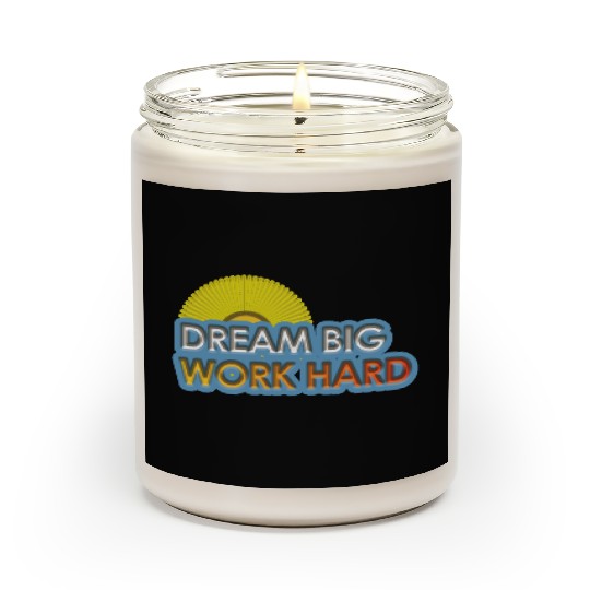 dream big work hard Scented Candles