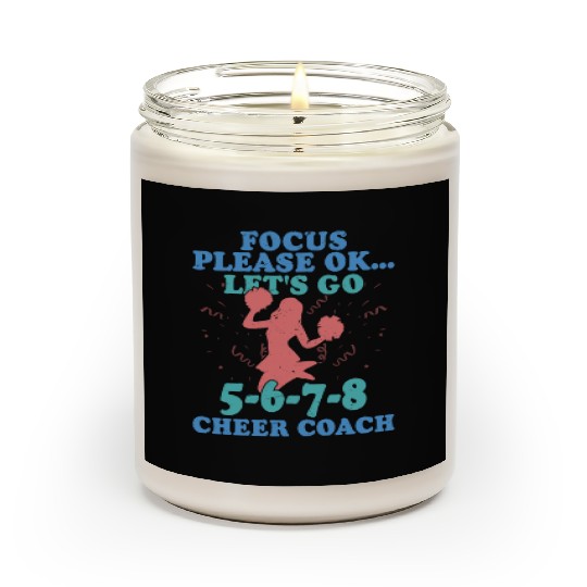 Focus Please Ok...Let's Go 5-6-7-8 Cheer Coach Che Scented Candles