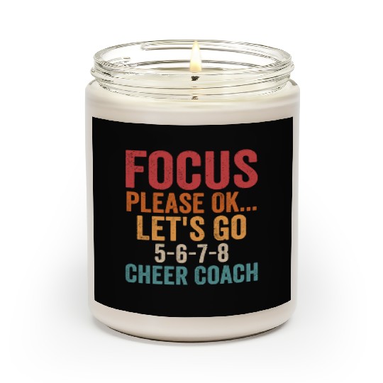 Focus Please Ok...Let's Go 5-6-7-8 Cheer Coach Che Scented Candles