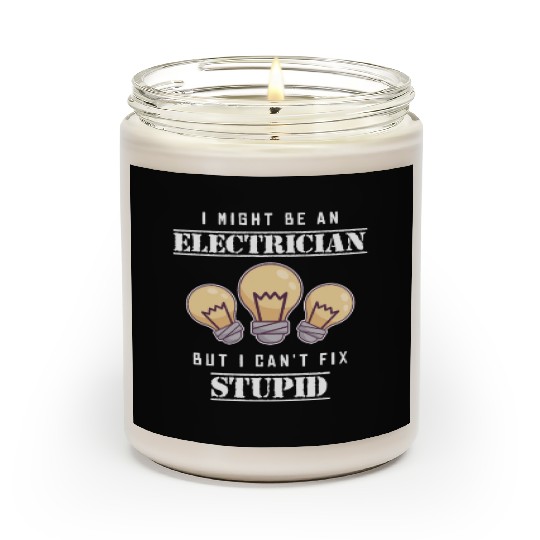 Can't Fix Stupid Wiremen Powerline Technician Scented Candles
