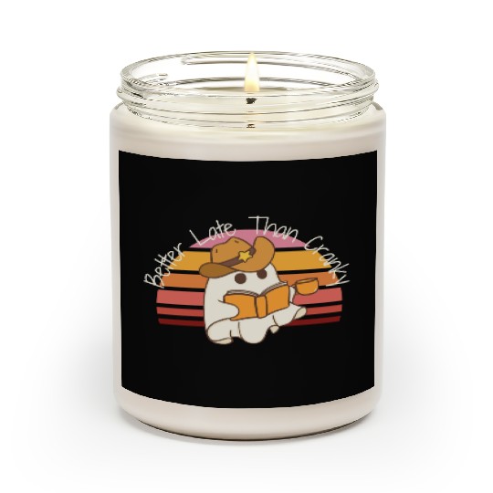 Better Late Better Late Than Cranky Fall Autumn Scented Candles