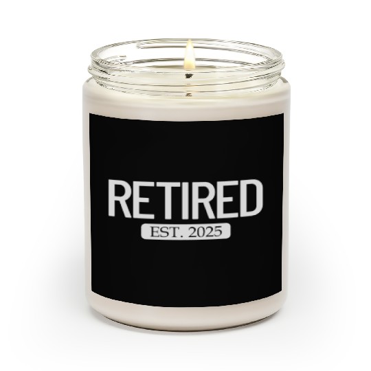Retired Est. 2025 Work Retirement Funny Retirement Scented Candles