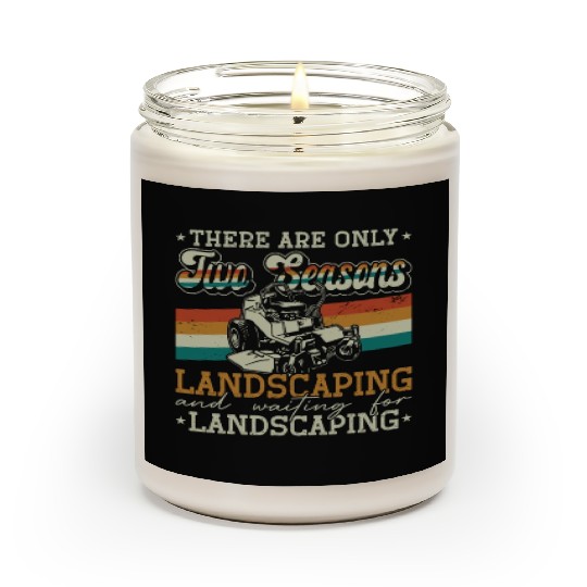 Landscaper There Are Only Two Seasons Gardening Scented Candles