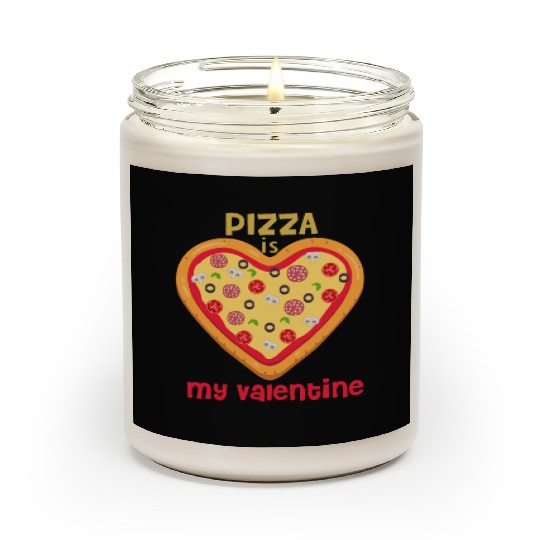 PIZZA IS MY VALENTINE Scented Candles