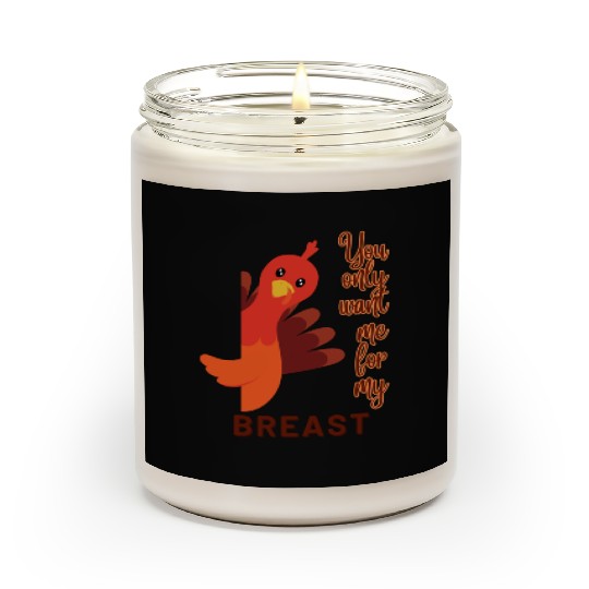 Funny Thanksgiving You Only Want Me For My Breast Scented Candles