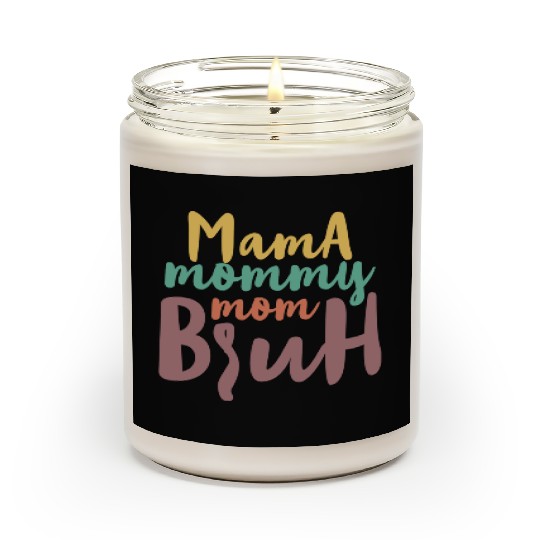 Mama Mommy Mom Bruh Scented Candles