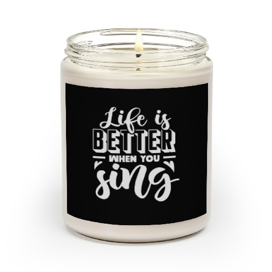 Life Is Better When You Sing Scented Candles