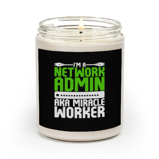 I'm A Network Admin Aka Miracle Worker Scented Candles