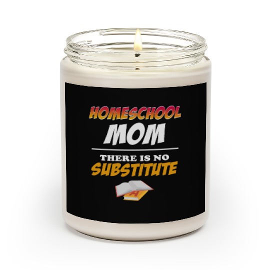 Homeschool Mom There Is No Substitute Education Scented Candles