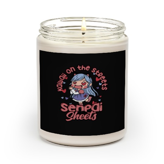 Kawaii on the streets, senpai in the sheets - Scented Candles