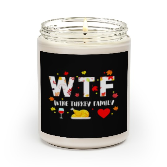 Wtf Wine Turkey Family Funny Thanksgiving Day Scented Candles