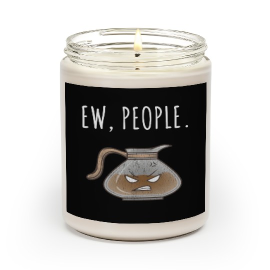 Ew People Angry Coffee Pot Distressed Scented Candles