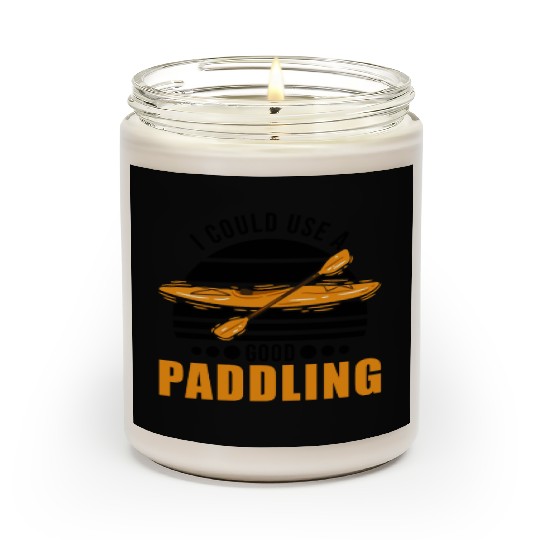 I Could Use A Good Paddling Kayak Kayaker Scented Candles
