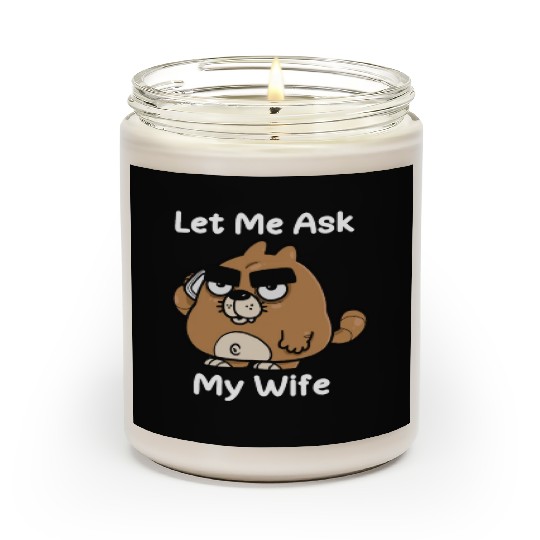 Let Me Ask My Wife Scented Candles