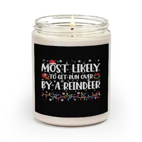 Most Likely To Get Run Over By A Reindeer Xmas Scented Candles