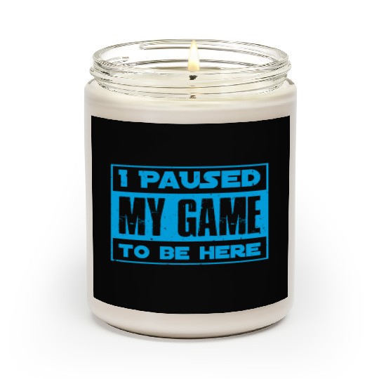 Video Player Addicted I Paused My Game to be Here Scented Candles