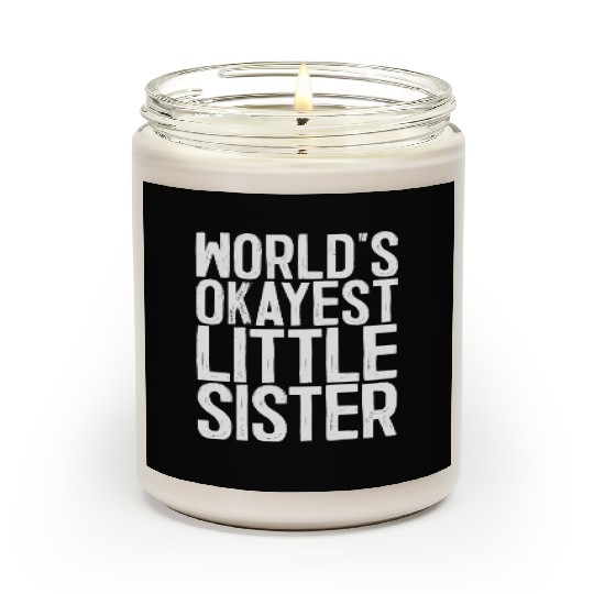 World s Okayest Little Sister Scented Candles