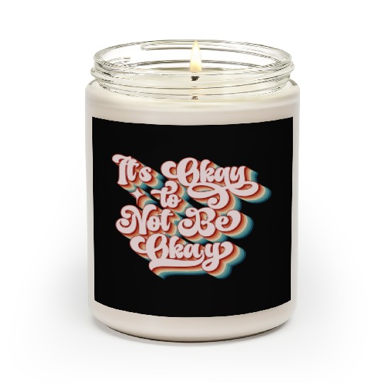 its okay to not be okay Scented Candles