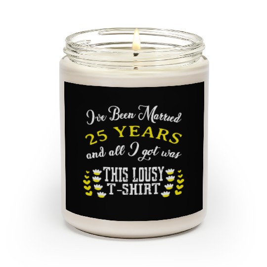 I've been married 25 years and I still love him ev Scented Candles