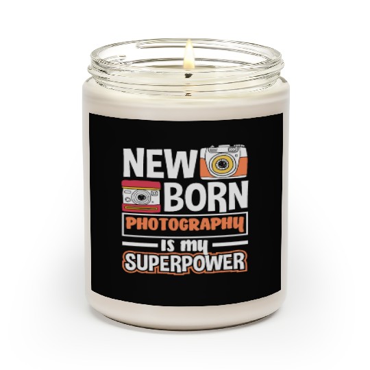Newborn Photography Is My Supoerpower Scented Candles