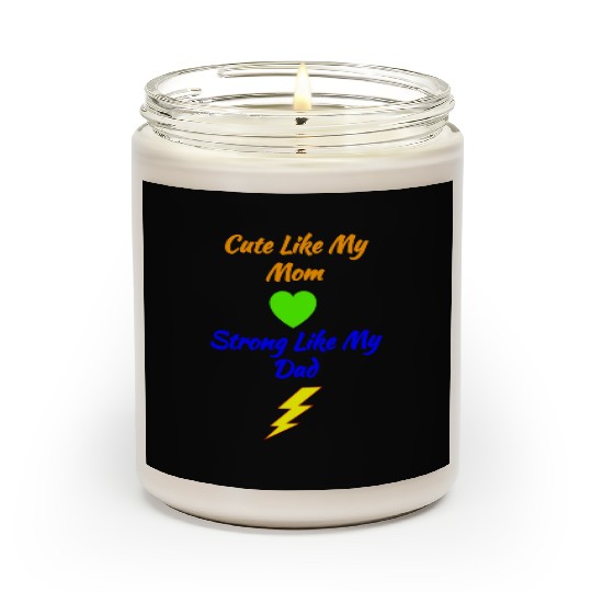 Cute Like My Mom Strong Like My Dad - Newborn Scented Candles