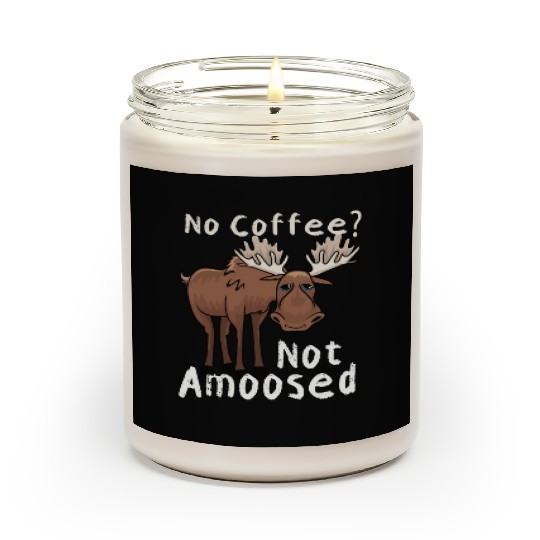 No Coffee Not Amoosed Moose Scented Candles
