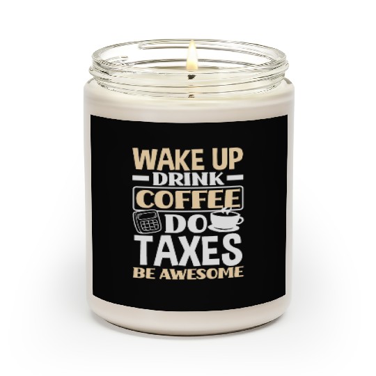 Wake Up Drink Coffee Taxes Funny Accountant Gift Scented Candles