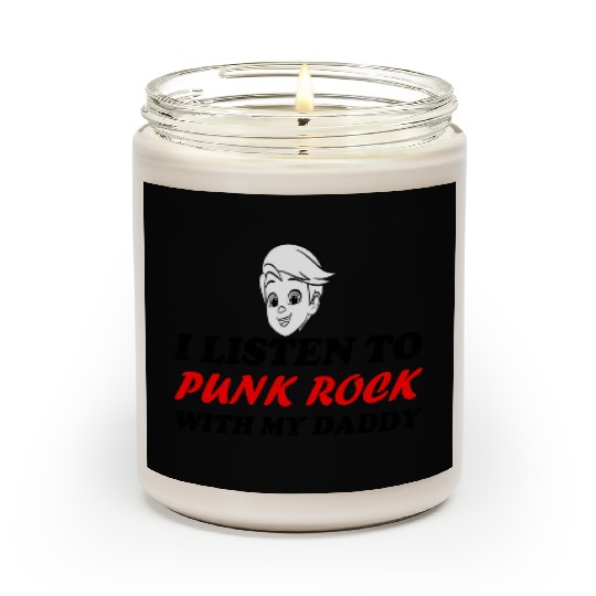 I listen to punk rock with my dady Scented Candles