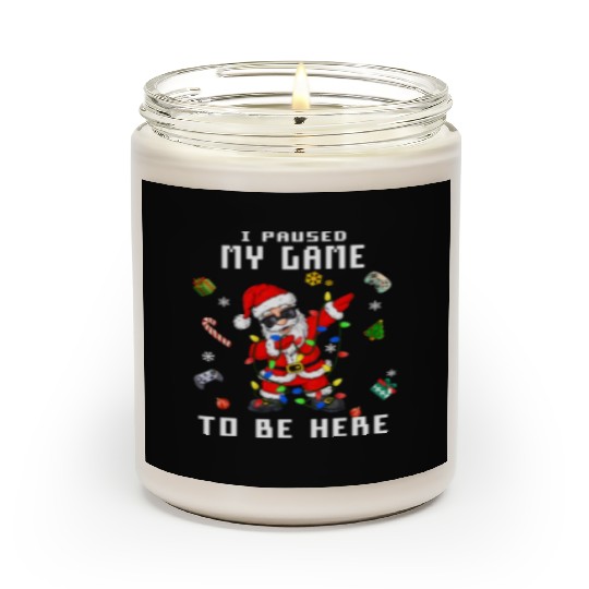 Gamer Video Game I Paused My Game to Be Here Santa Scented Candles