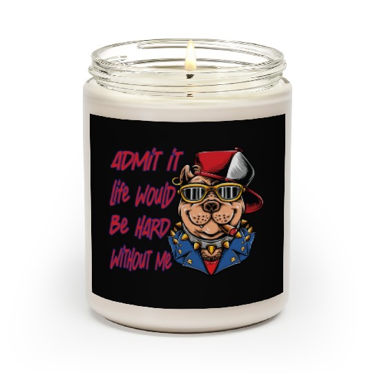 Admit It Life Would Be Boring, Dog Lovers Scented Candles