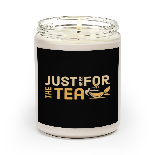 just here for the tea Scented Candles