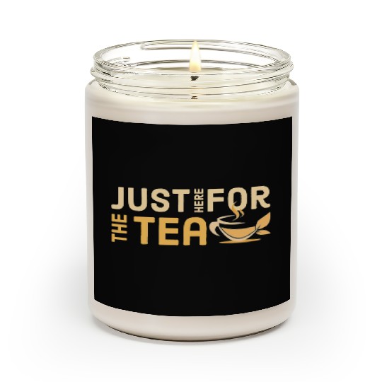 just here for the tea Scented Candles