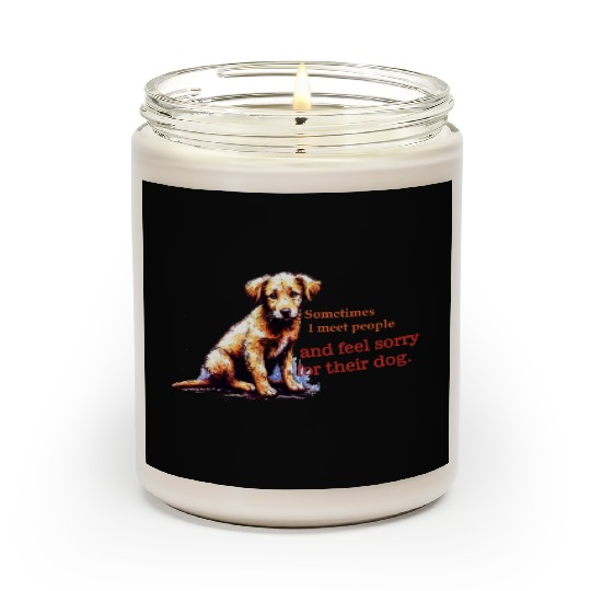 Snarky - Sometimes I feel Sorry for the Dog Scented Candles
