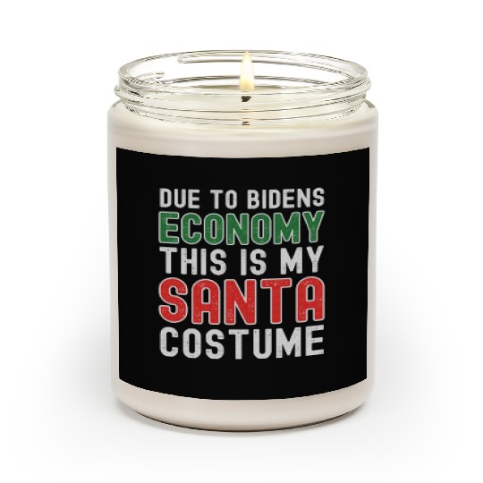Due to Biden's Economy this is my Santa costume Scented Candles