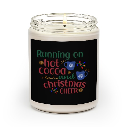 Running On Hot Cocoa And Christmas Cheer Scented Candles