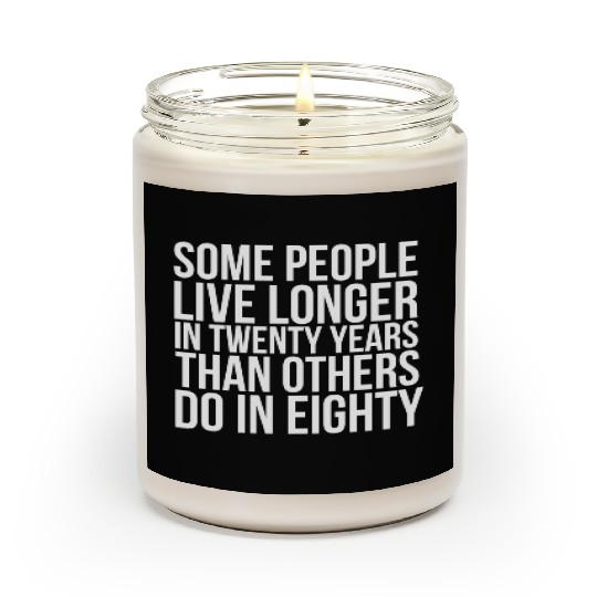 doctor who quotes ,some people live longer Scented Candles