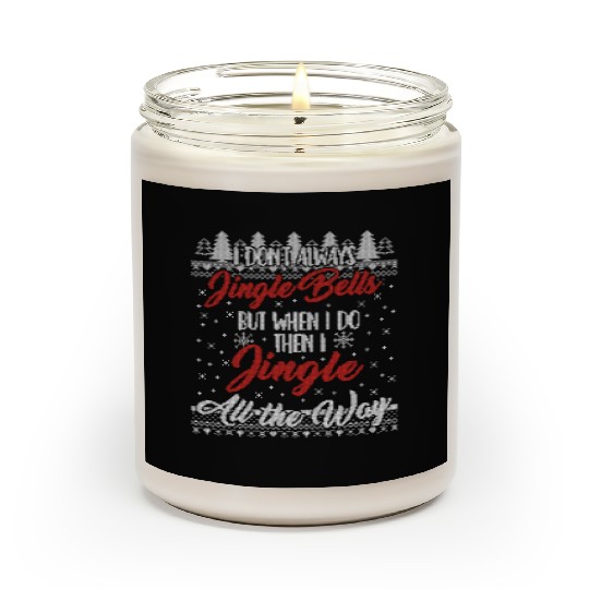 I Don't Always Jingle Bells Funny Christmas Themed Scented Candles