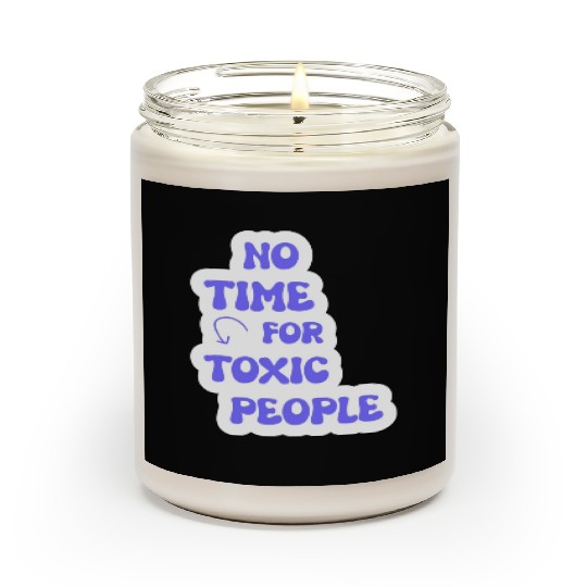 No Time For Toxic People Scented Candles