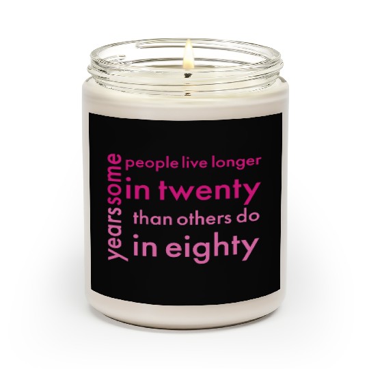 doctor who quotes ,some people live longer in twen Scented Candles