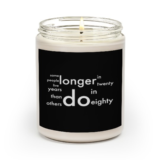 doctor who quotes ,some people live longer Scented Candles
