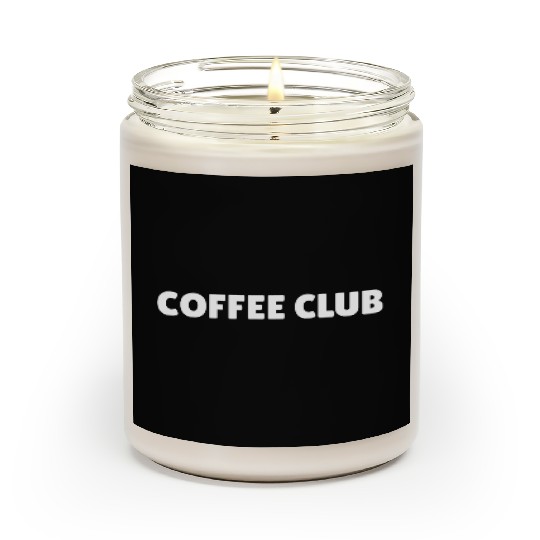 coffee club, coffee lover slogan, caffeine addict Scented Candles