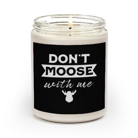 Don't Moose With Me Funny Elk Moose Scented Candles