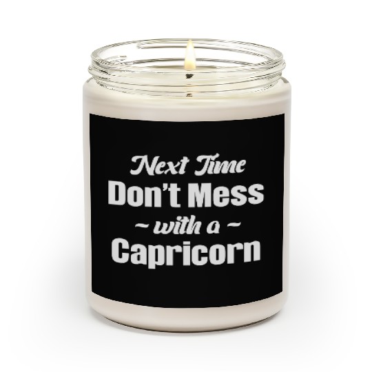 Next Time Don't Mess With A Capricorn Funny Scented Candles