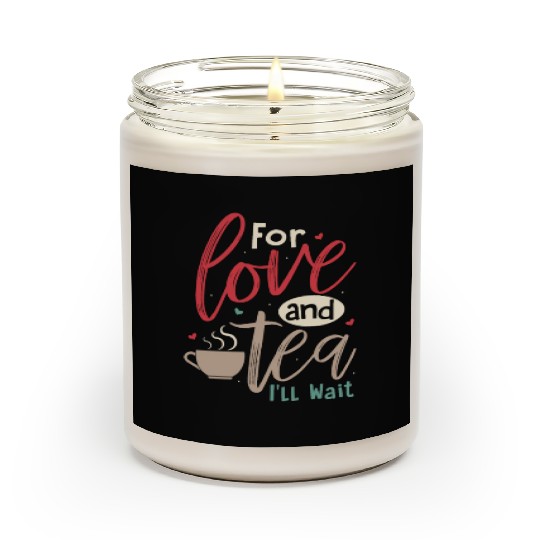 For love and tea, I'll wait Tea Bag Mug Tea Drink Scented Candles