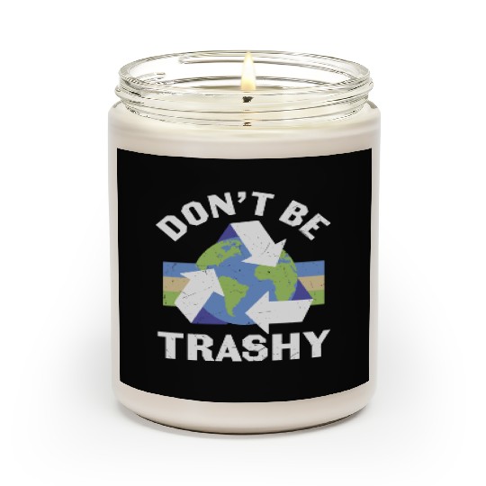 Earth Funny Don t Be Trashy Recycling Scented Candles
