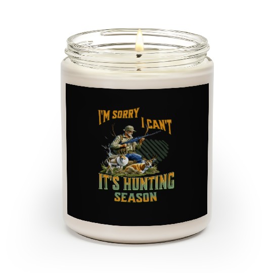 I Can't, it's Hunting Season - Deer, Elk, etc Outd Scented Candles