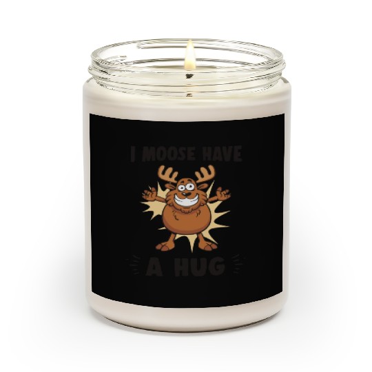 I Moose Have A Hug Funny Elk Moose Scented Candles